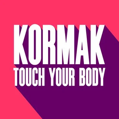 Touch Your Body 專輯 Kormak/Kamaliza