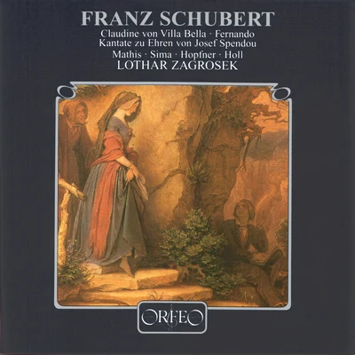 Lothar ZagrosekBamberger SymphonikerMark Kosower SCHUBERT, F.: Claudine von Villa BellaFernandoKantate zu Ehren von Josef Spendou (ORF Chorus and Symphony, Zagrosek)