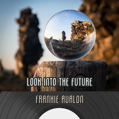 Look Into The Future 专辑 Frankie Avalon