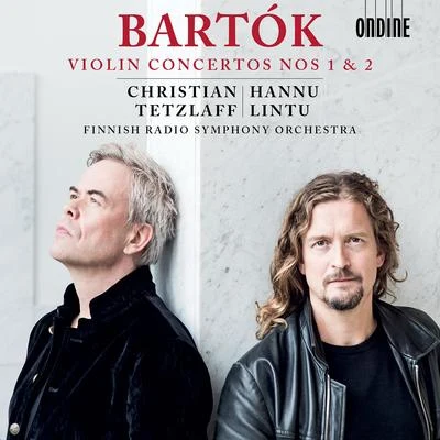 BARTÓK, B.: Violin Concertos Nos. 1 and 2 (C. Tetzlaff, Finnish Radio Symphony, Lintu) 专辑 Thomas Adès/Christian Tetzlaff/Storioni Trio/Gordan Nikolic/Julia Fischer