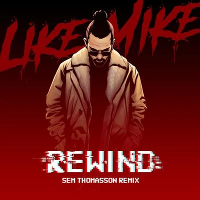 Rewind (Sem Thomasson Remix) 專輯 Like Mike