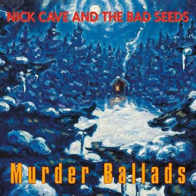 Nick Cave & the Bad SeedsRaphael Siqueira Murder Ballads (2011 - Remaster)