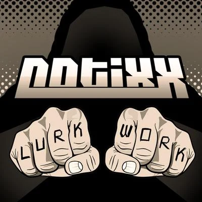 Lurk Work 專輯 Notixx