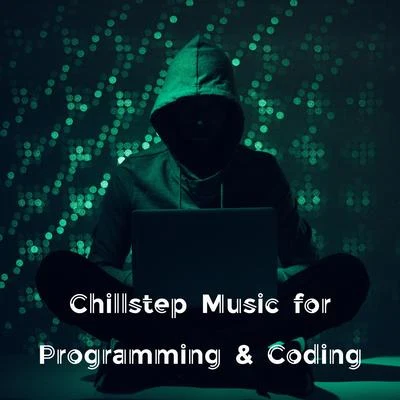 Chillstep Music for Programming & Coding 专辑 Sunset Chill Out Music Zone/Beach House Chillout Music Academy