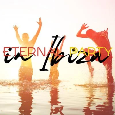 Best Of Hits Eternal Party in Ibiza – Ultimate Dance Music Collection, Beautiful Beach, Deep Lounge, Summer Time, Chilling Vibes