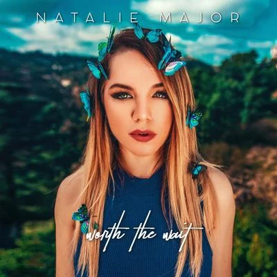 Natalie Major Worth The Wait