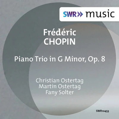 CHOPIN, F.: Piano Trio, Op. 8 (C. and M. Ostertag, F. Solter) 专辑 Martin Ostertag/Fany Solter