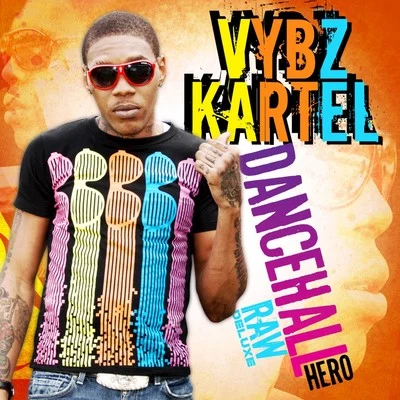 Dancehall Hero Raw (Deluxe) 專輯 Vybz Kartel/Earl Sweatshirt/A$AP Ferg/Sinkane/Action Bronson