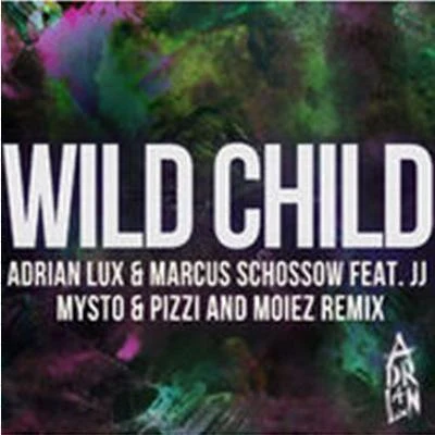 Wild Child (Mysto & Pizzi Remix) 專輯 Adrian Lux