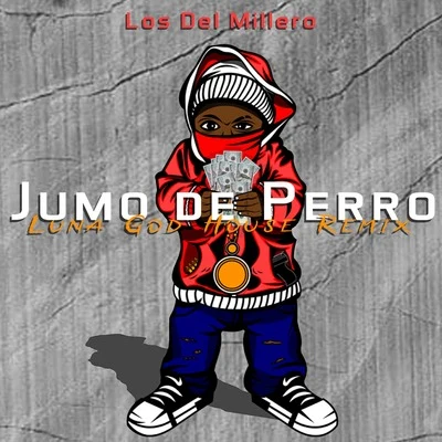 Jumo de Perro (Luna God House Remix) 專輯 Peligro Carga Pesada/La Sabiduria/Los Del Millero