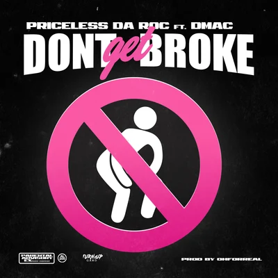 Dont Get Broke (feat. Dmac) 專輯 Priceless da Roc