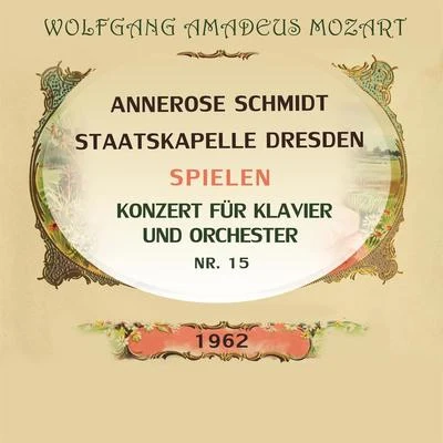 Annerose SchmidtStaatskapelle Dresden spielen: Wolfgang Amadeus Mozart: Konzert für Klavier und Orchester Nr. 15 專輯 Annerose Schmidt