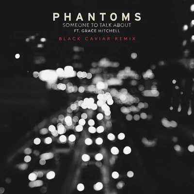 Someone To Talk About (Black Caviar Remix) 专辑 Phantoms/Anna Clendening