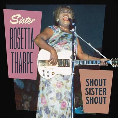 Sister Rosetta Tharpe Shout Sister Shout Sampler