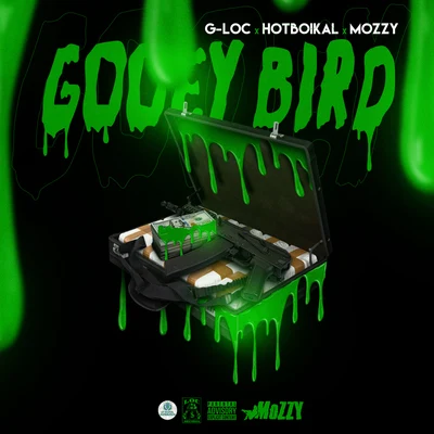 G-LocIamsu!Mistah F.A.B. Gooey Bird (feat. Hotboikal & Mozzy)