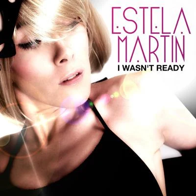 I Wasnt Ready 專輯 Estela Martin