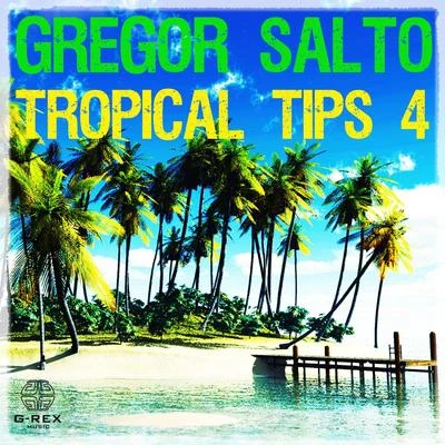 Gregor Salto Gregor Salto - Tropical Tips 4