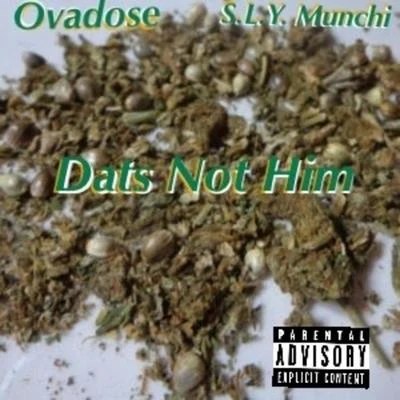 Dat&#x27;s Not Him (feat. S.L.Y. Munchi) 专辑 Ovadose