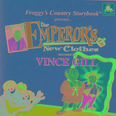 Vince GillJerry DouglasQuintino & BlasterjaxxBradley Walker Froggys Country Storybook presents The Emperors New Clothes narrated by Vince Gill