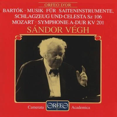 BARTÓK, B.: Music for Strings, Percussion and CelestaMOZART, W.A.: Symphony No. 29 (Camerata Academica, Végh) 專輯 Sandor Vegh/Cologne Gürzenich Orchestra/Cologne West German Radio Orchestra/Cologne West German Radio Chorus/Petersen Quartet