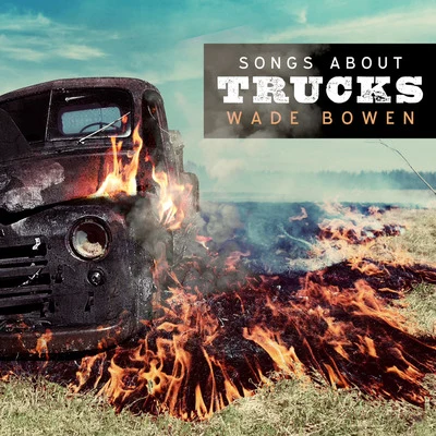 Songs About Trucks 專輯 Turnpike Troubadours/Brandy Clark/JD McPherson/Wade Bowen