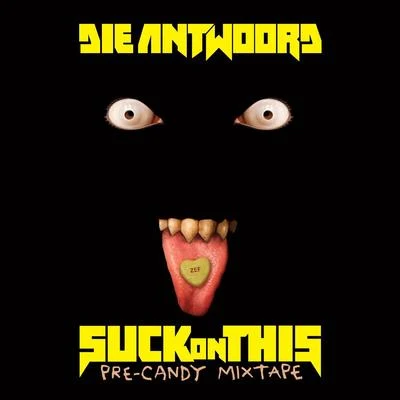 SUCK ON THIS (MIXTAPE) 專輯 Die Antwoord