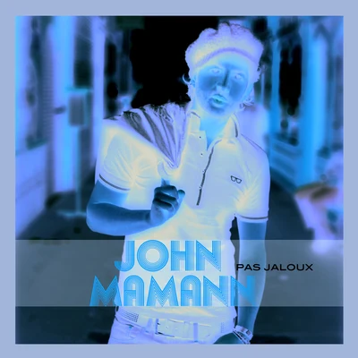 John Mamannkika Pas Jaloux