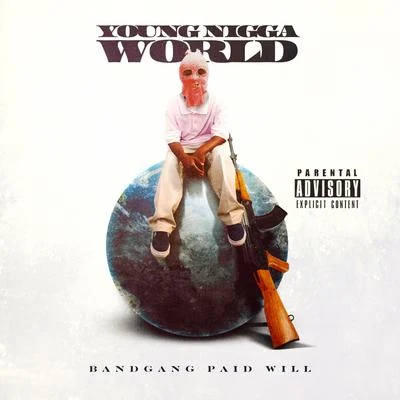 Young ***** World 專輯 Drego/BandGang Paid Will