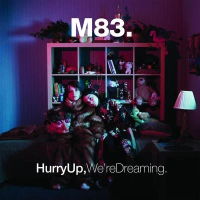 M83 Hurry Up, Were Dreaming.