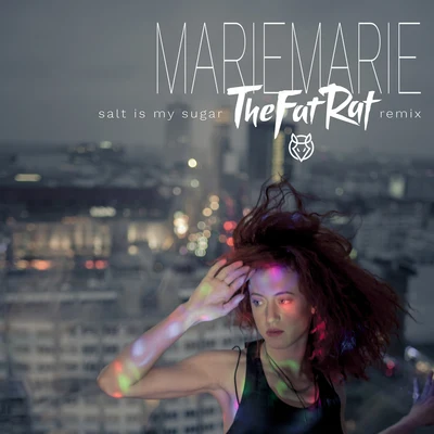 MarieMarie Salt Is My Sugar (TheFatRat Remix)