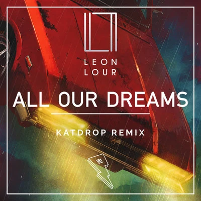 All Our Dreams (Katdrop Remix) 專輯 Leon Lour