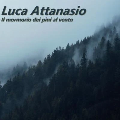 Il mormorio dei pini al vento 專輯 Alaya/Aeterna/Luca Attanasio