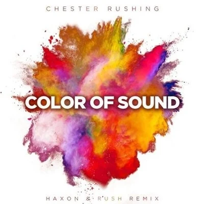 Chester Rushing color of sound (ha X onrush remix)