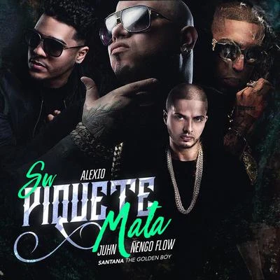 Su Piquete Mata (feat. Juhn, Alexio & Nengo Flow) 專輯 Santana the Golden Boy