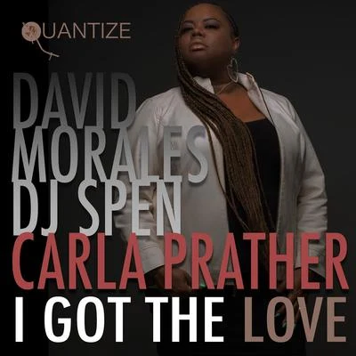 Carla PratherDavid MoralesDJ Spen I Got The Love