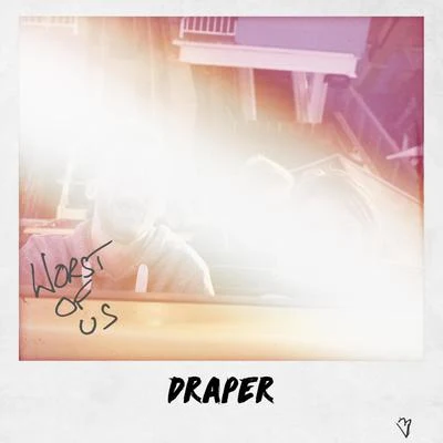 Worst of Us 專輯 Draper