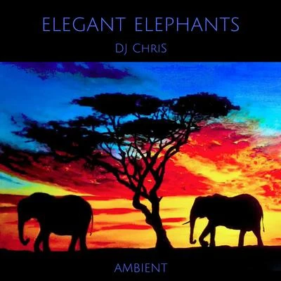 Elegant elephants 专辑 Dj Chris/Sunset Session Group