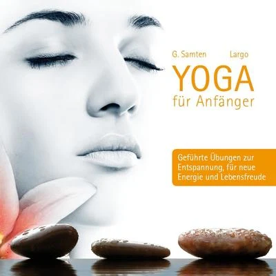 Yoga für Anfänger - geführte Übungen zur Entspannung, für neue Energie und Lebensfreude 专辑 Largo/Jaydon Lewis