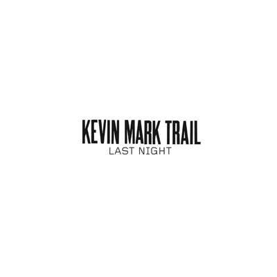 Last Night 專輯 Kevin Mark Trail/Kings of Tomorrow