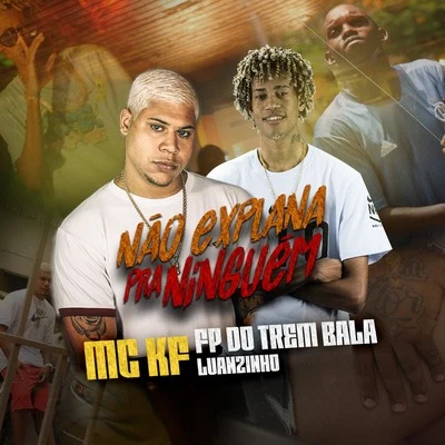 Não Explana pra Ninguém 專輯 Dj Luanzinho/FP do Trem Bala/MC ML