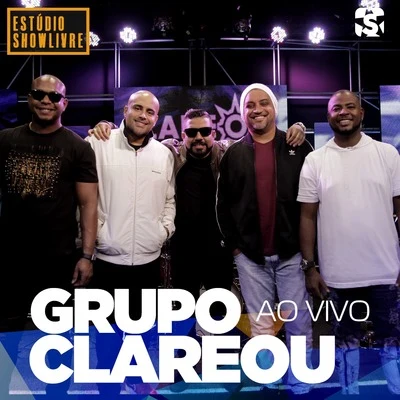 Grupo Clareou no Estúdio Showlivre (Ao Vivo) 专辑 Grupo Clareou/Bom Gosto