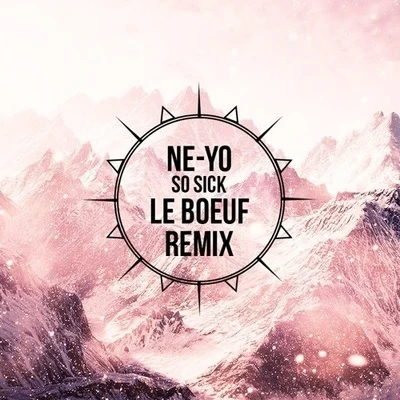 So Sick (Le Boeuf Remix) 專輯 Le Boeuf/Fells/Joziff Jordan/Cisilia/Avalanche