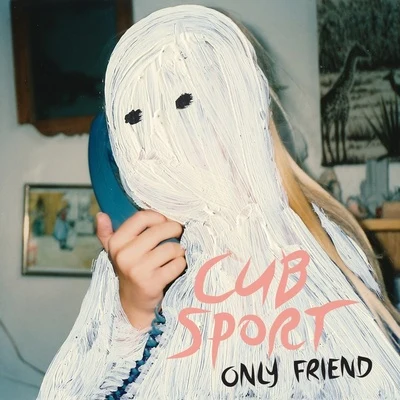 Only Friend 专辑 Cub Sport/Northeast Party House