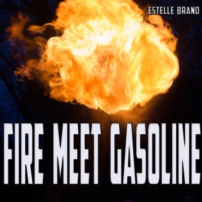 Fire Meet Gasoline 專輯 Estelle Brand/Natalie/Maxence Luchi/Joanna/Anne-Caroline Alba