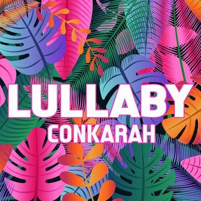 Conkarah Lullaby