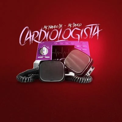 Cardiologista 专辑 DJ Gege/MC Nando DK/MC WM/MC Leleto/MC's Jhowzinho & Kadinho