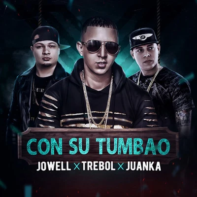 Con Su Tumbau (feat. Jowell & Juanka) 專輯 Trebol Clan/Alex y Yenza/JKing Y Maximan/Aldo/Tony Lenta