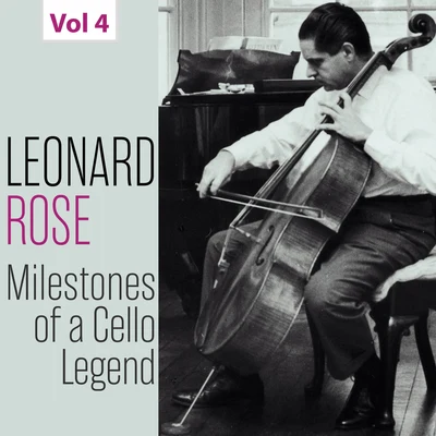 Joseph Fuchs Milestones of a Cello Legend: Leonard Rose, Vol. 4