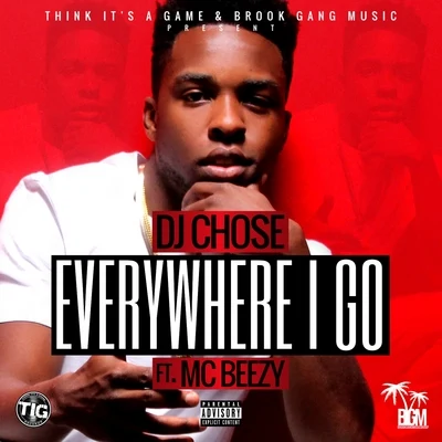 Everywhere I Go (feat. MC Beezy) - Single 專輯 DJ Chose