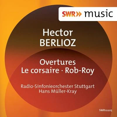 Berlioz: Overtures - EP 專輯 Radio-Sinfonieorchester Stuttgart des SWR/Hans Müller-Kray